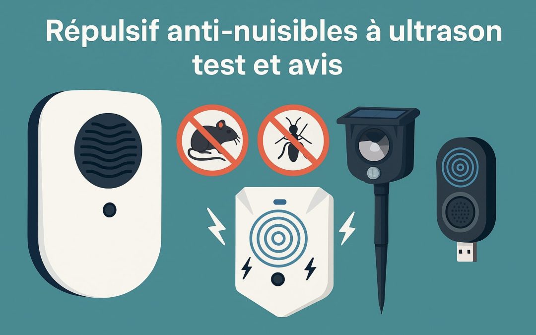 Répulsifs anti-nuisibles à ultrason : test, avis et guide complet